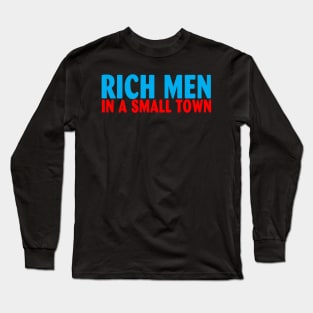 Rich Men In A Small Town Long Sleeve T-Shirt